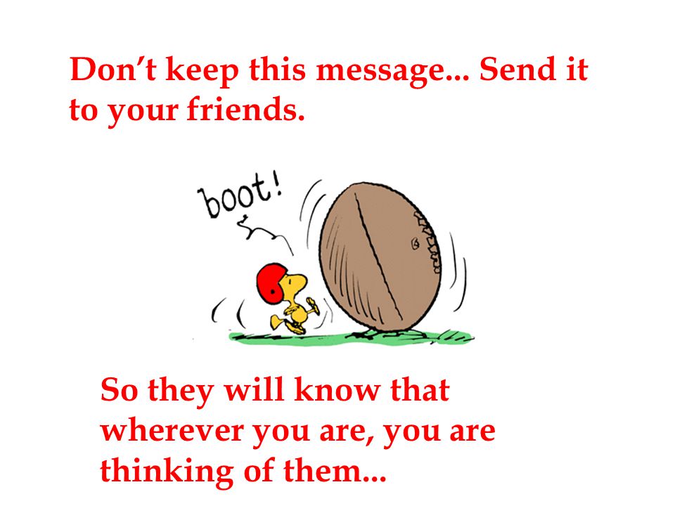 Don’t keep this message... Send it to your friends.