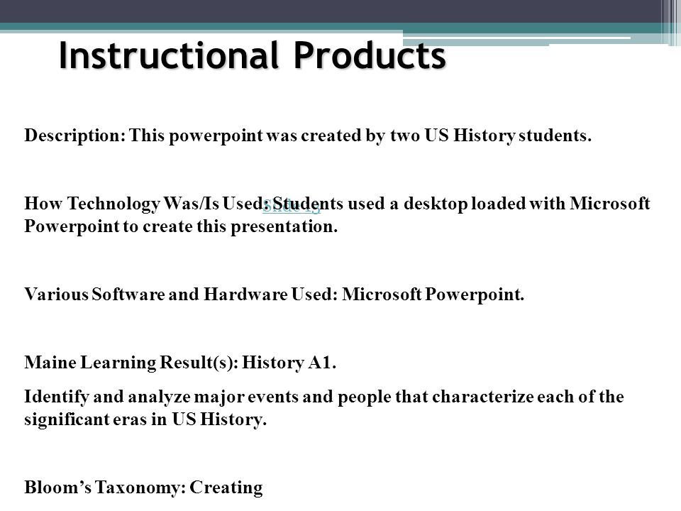 Slide 13 Instructional Products Description: This powerpoint was created by two US History students.