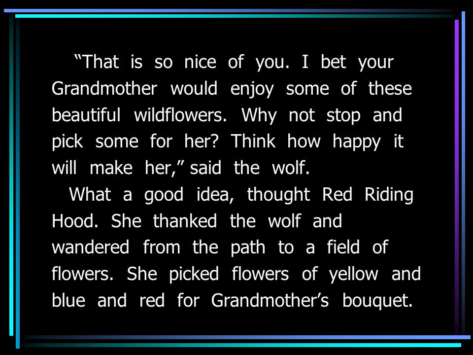 That is so nice of you. I bet your Grandmother would enjoy some of these beautiful wildflowers.
