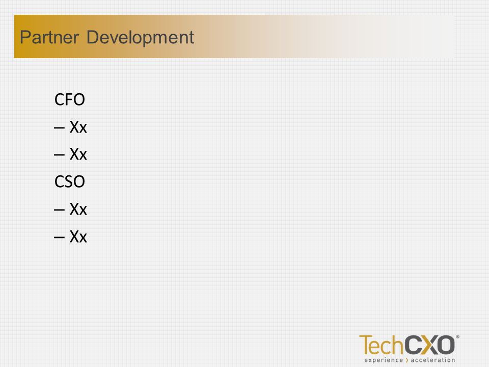 CFO – Xx CSO – Xx Partner Development