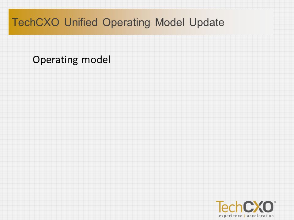 Operating model TechCXO Unified Operating Model Update