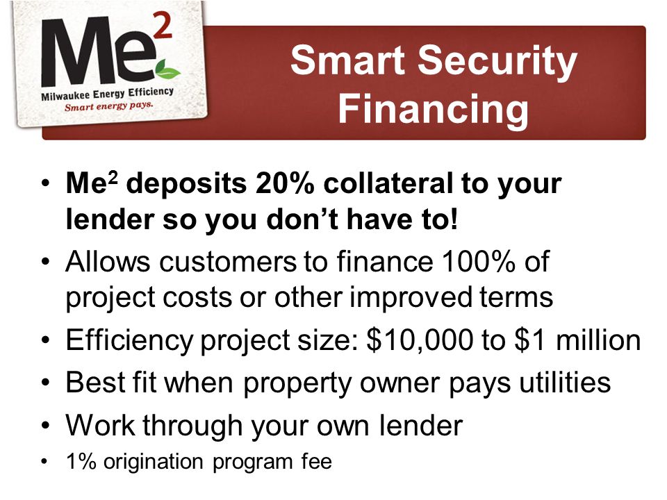 Me 2 deposits 20% collateral to your lender so you don’t have to.