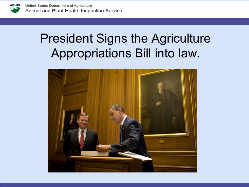 President Signs the Agriculture Appropriations Bill into law.