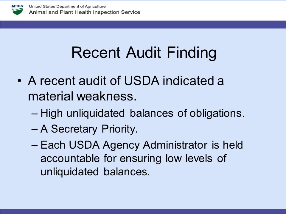 Recent Audit Finding A recent audit of USDA indicated a material weakness.
