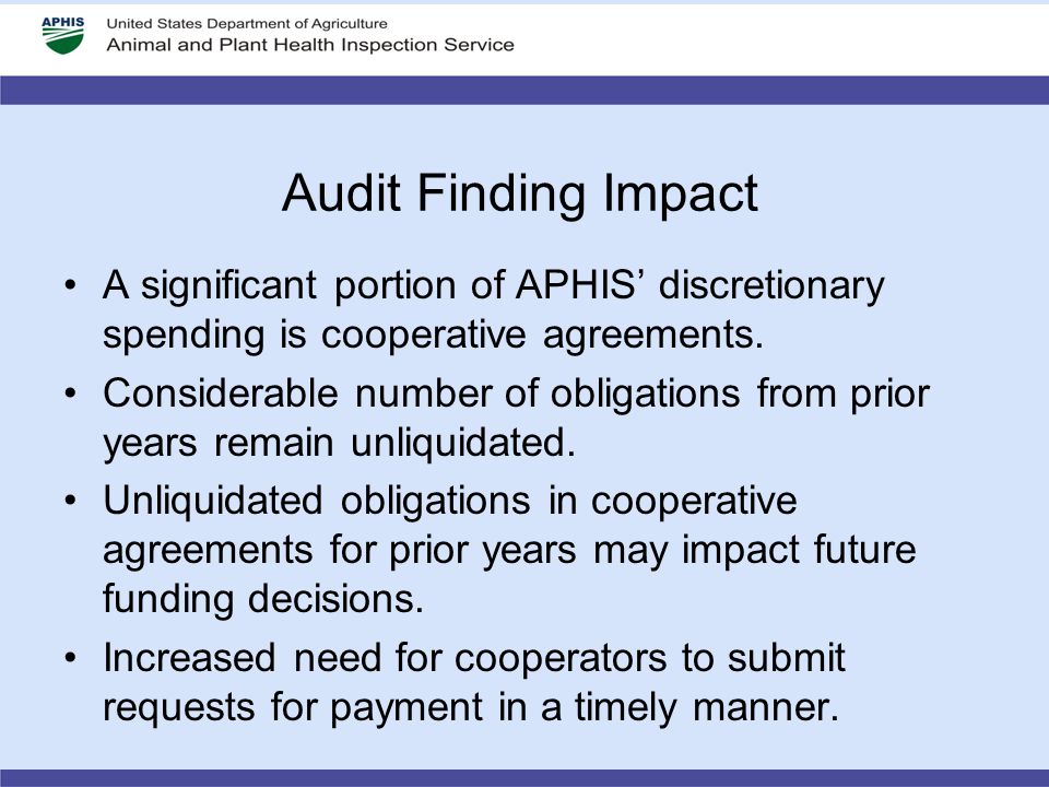 Audit Finding Impact A significant portion of APHIS’ discretionary spending is cooperative agreements.