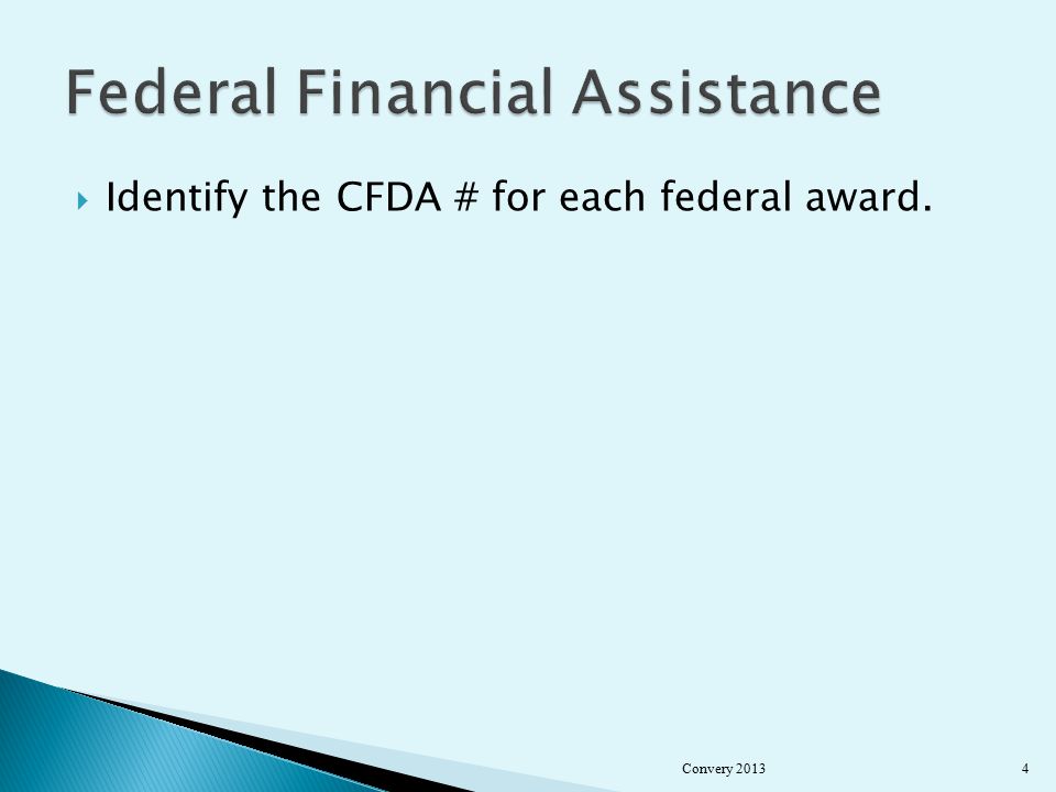  Identify the CFDA # for each federal award. Convery 20134
