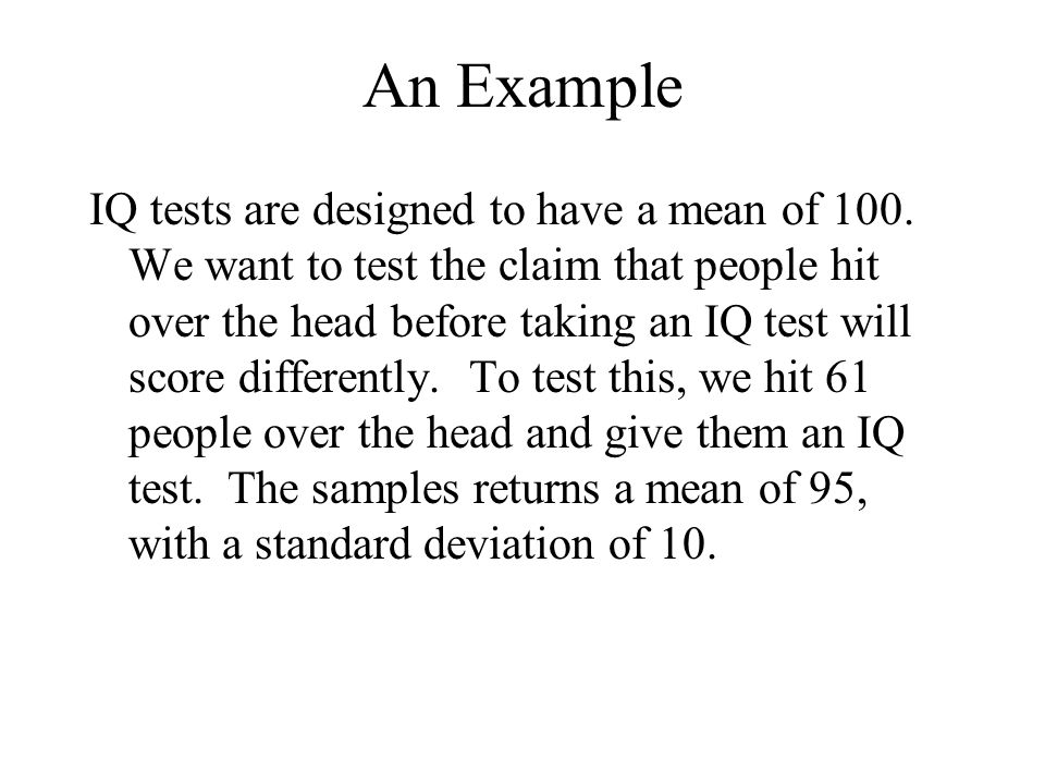 An Example IQ tests are designed to have a mean of 100.