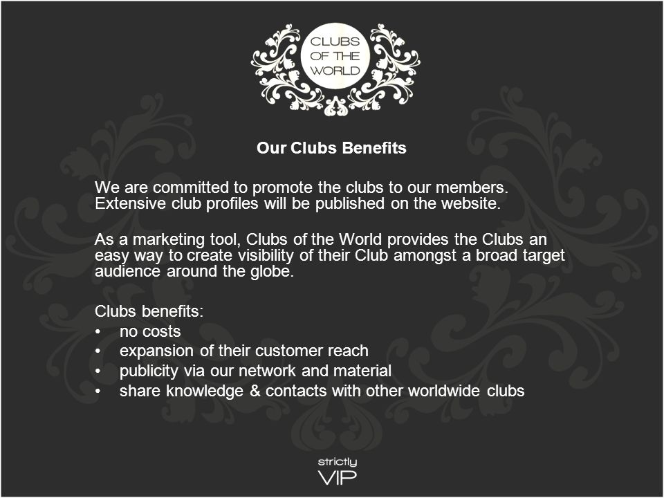 Our Clubs Benefits We are committed to promote the clubs to our members.