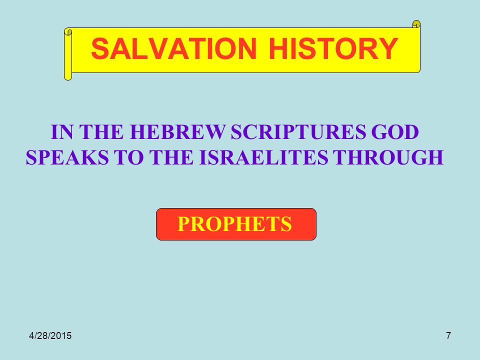 4/28/20157 SALVATION HISTORY PROPHETS IN THE HEBREW SCRIPTURES GOD SPEAKS TO THE ISRAELITES THROUGH