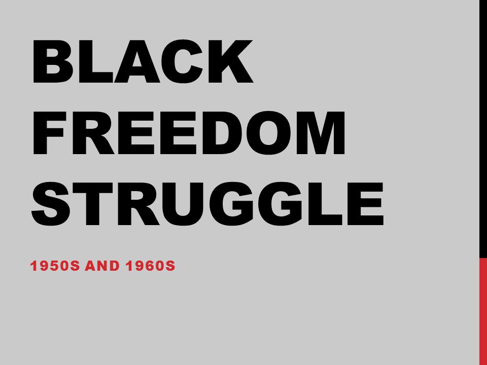 BLACK FREEDOM STRUGGLE 1950S AND 1960S