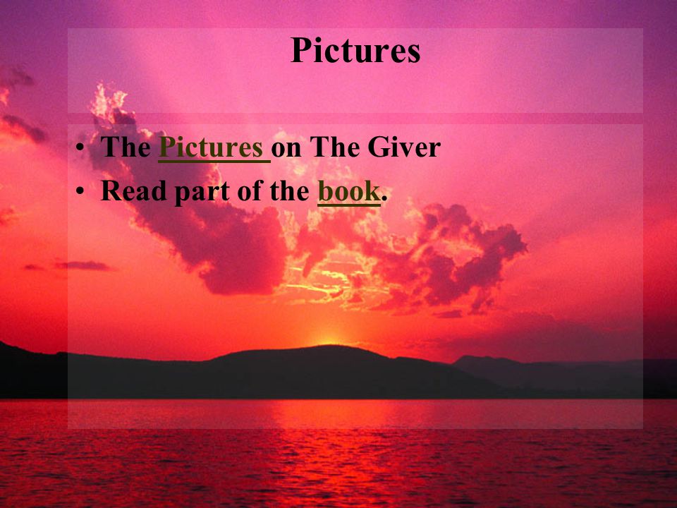 Pictures The Pictures on The Giver Read part of the book.