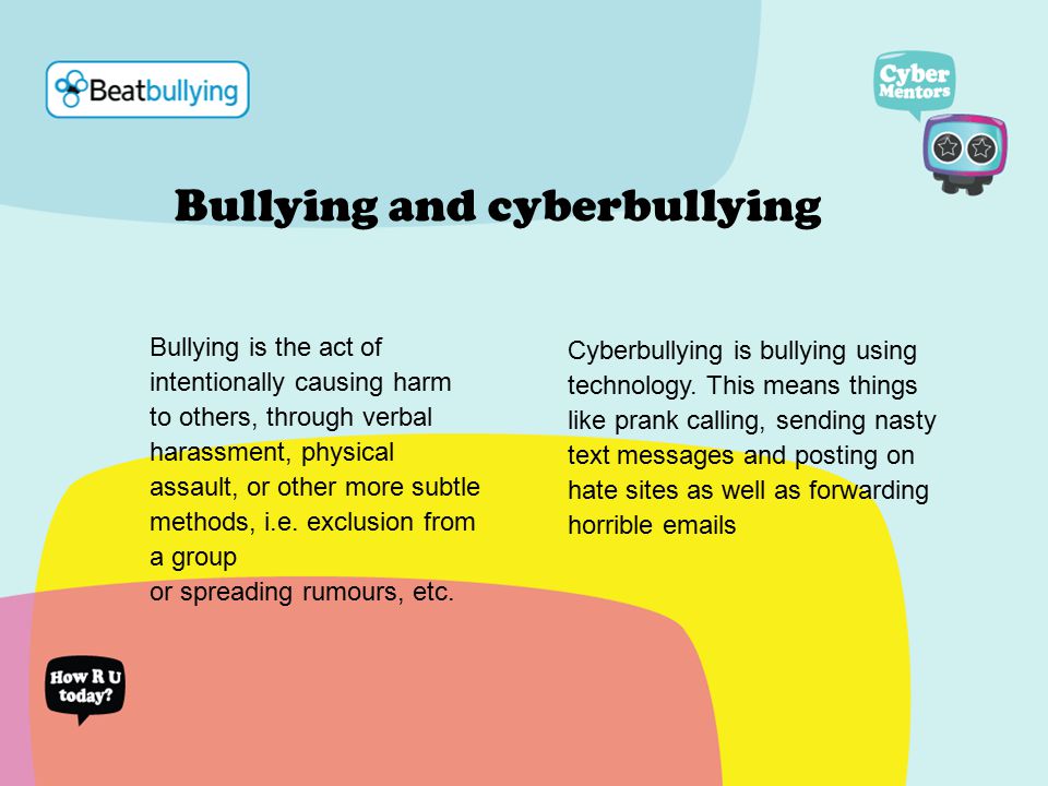 Bullying is the act of intentionally causing harm to others, through verbal harassment, physical assault, or other more subtle methods, i.e.