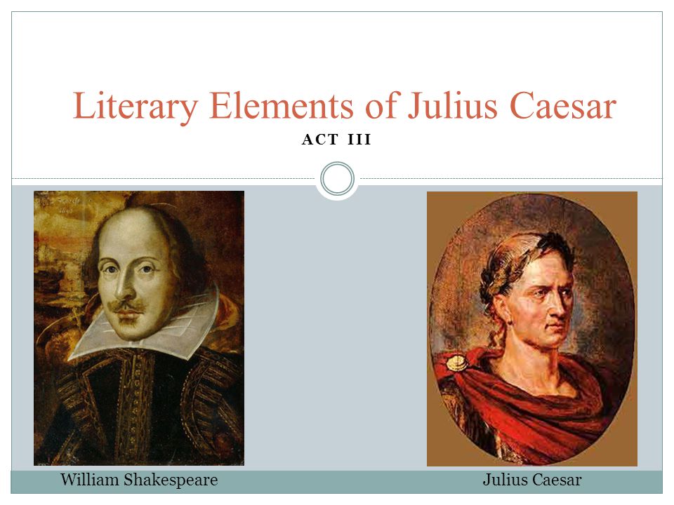 an introduction to the literary analysis of antony in julius caesar by william shakespeare an introduction to the literary analysis of antony in julius caesar by william shakespeare