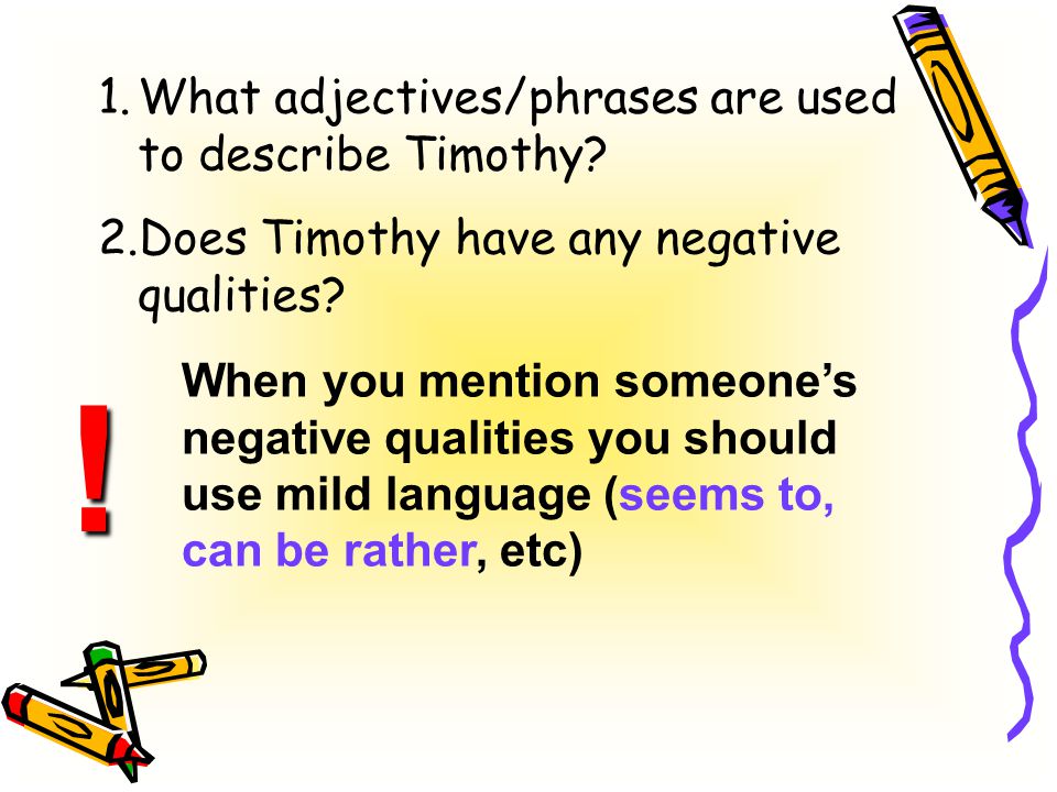 1.What adjectives/phrases are used to describe Timothy.