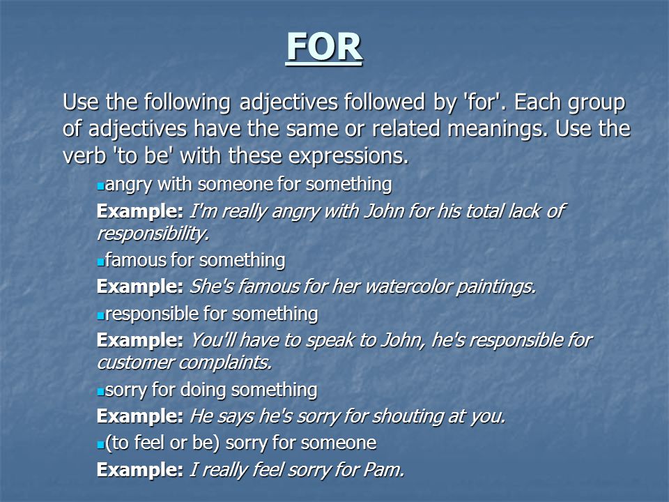 FOR Use the following adjectives followed by for .