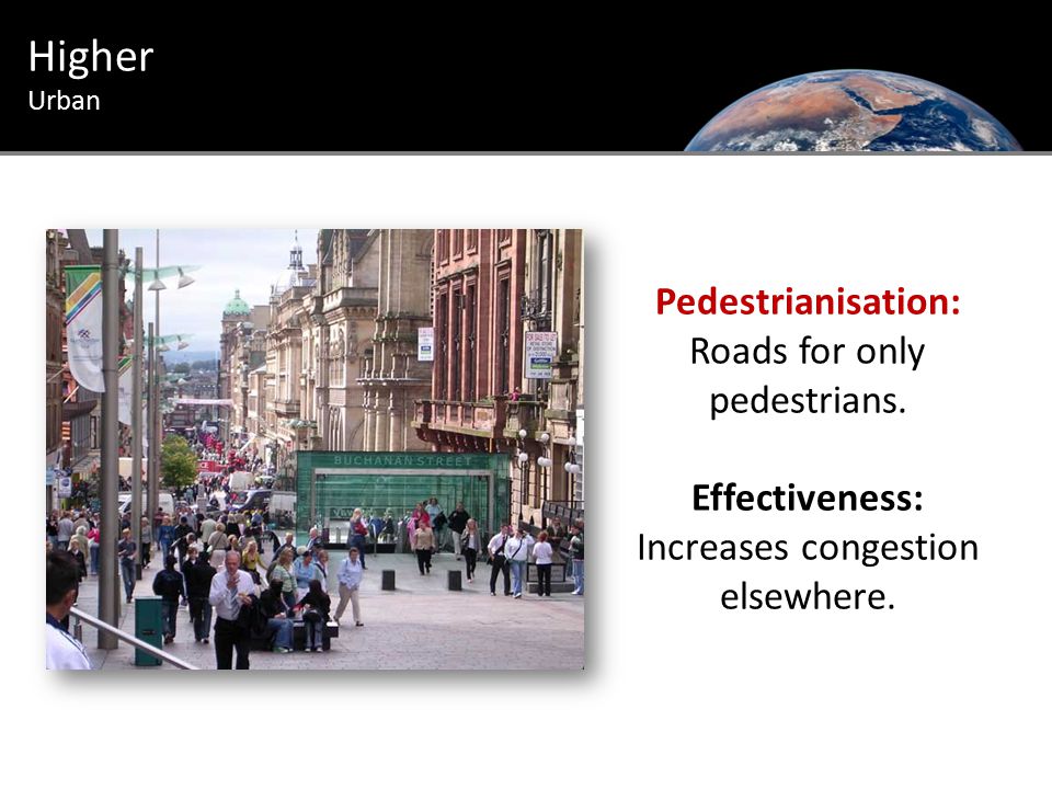Urban Introduction Higher Urban Pedestrianisation: Roads for only pedestrians.