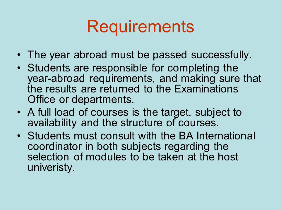 Requirements The year abroad must be passed successfully.