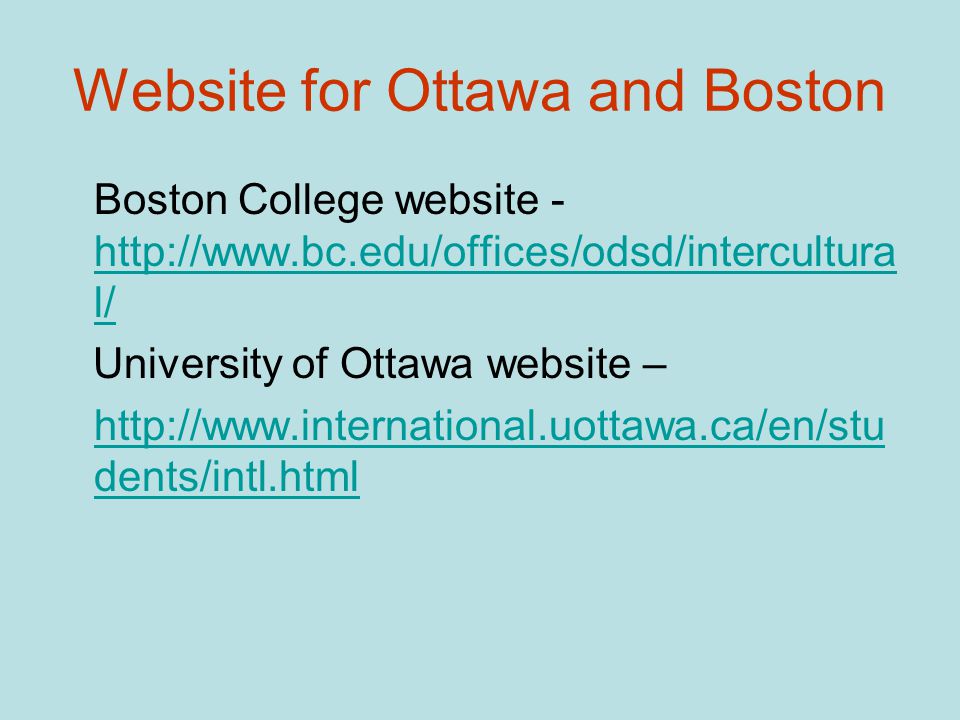 Website for Ottawa and Boston Boston College website -   l/   l/ University of Ottawa website –   dents/intl.html