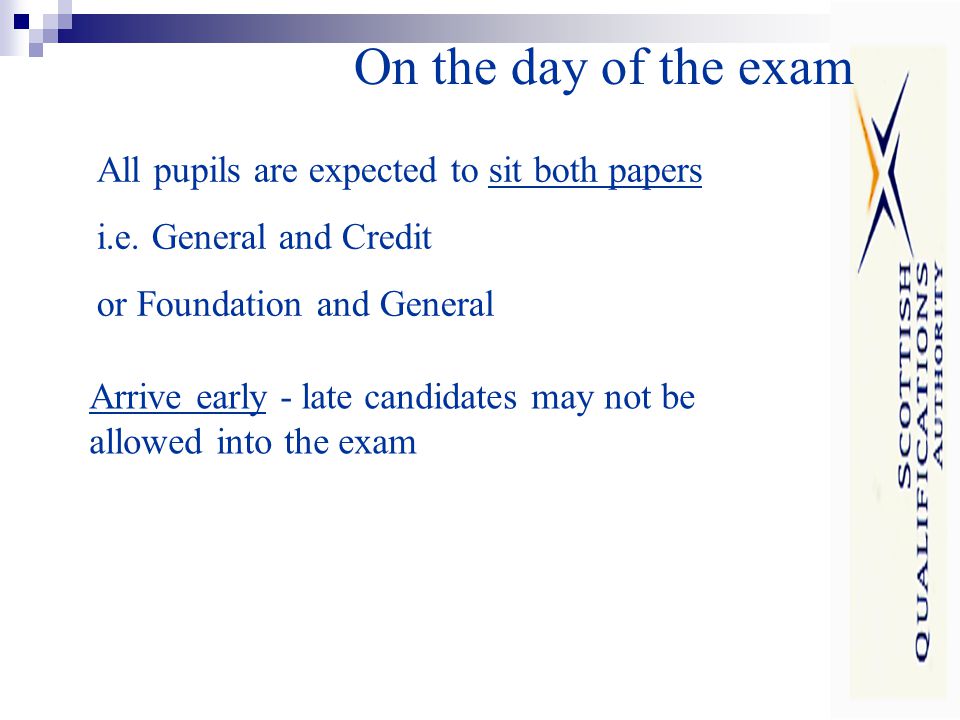 On the day of the exam All pupils are expected to sit both papers i.e.