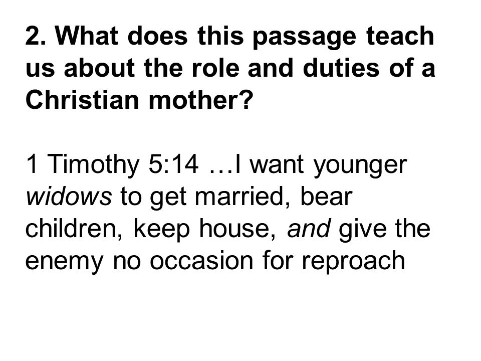 2. What does this passage teach us about the role and duties of a Christian mother.