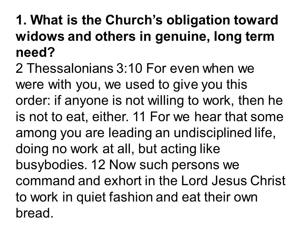 1. What is the Church’s obligation toward widows and others in genuine, long term need.