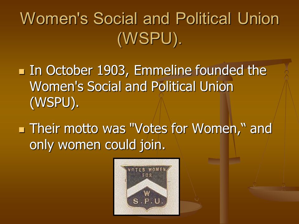 Women s Social and Political Union (WSPU).