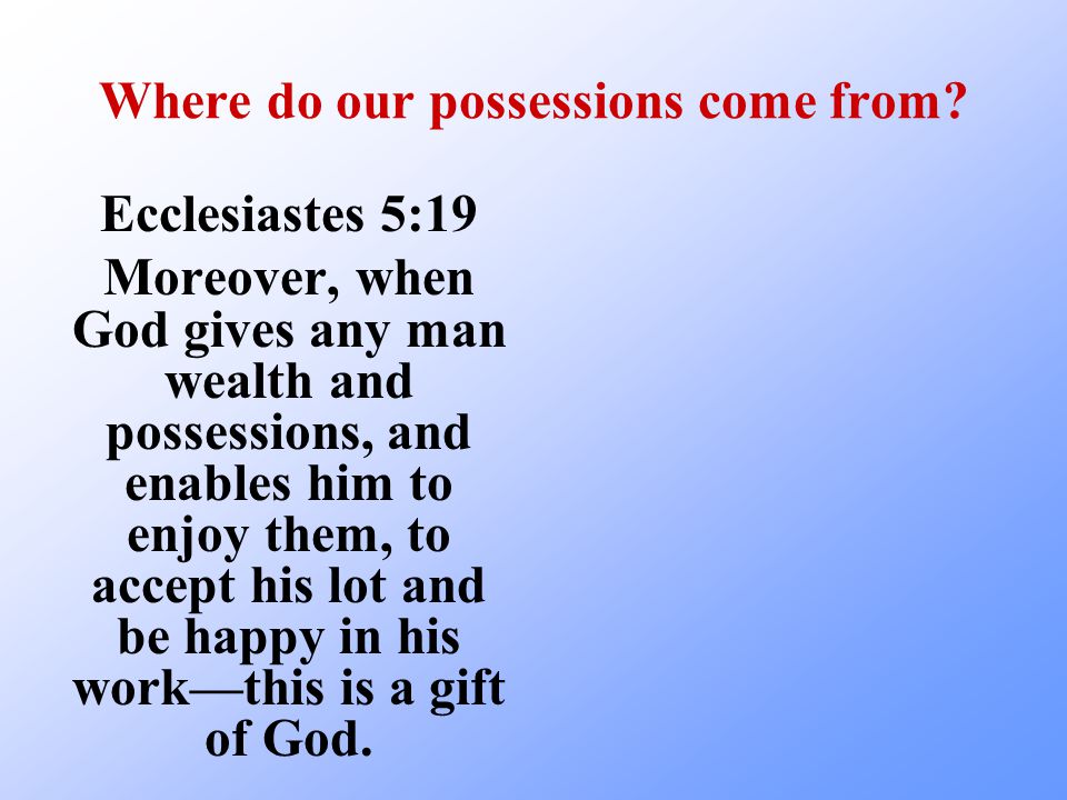 Where do our possessions come from.