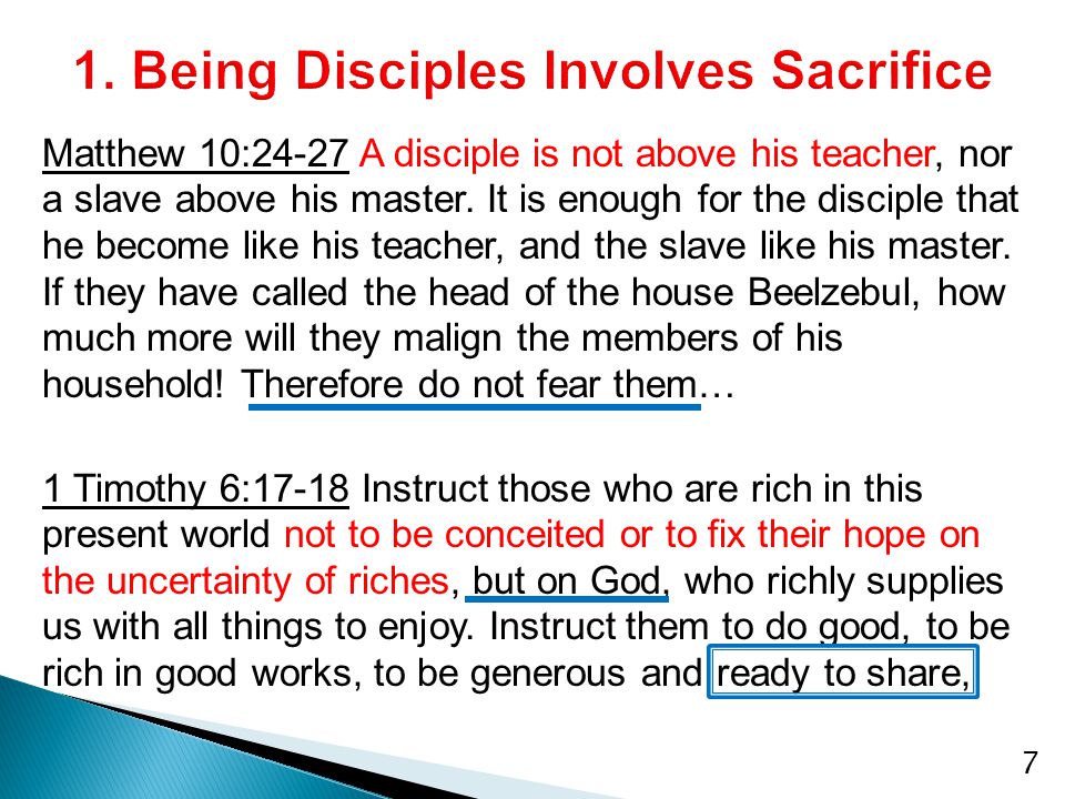 Matthew 10:24-27 A disciple is not above his teacher, nor a slave above his master.
