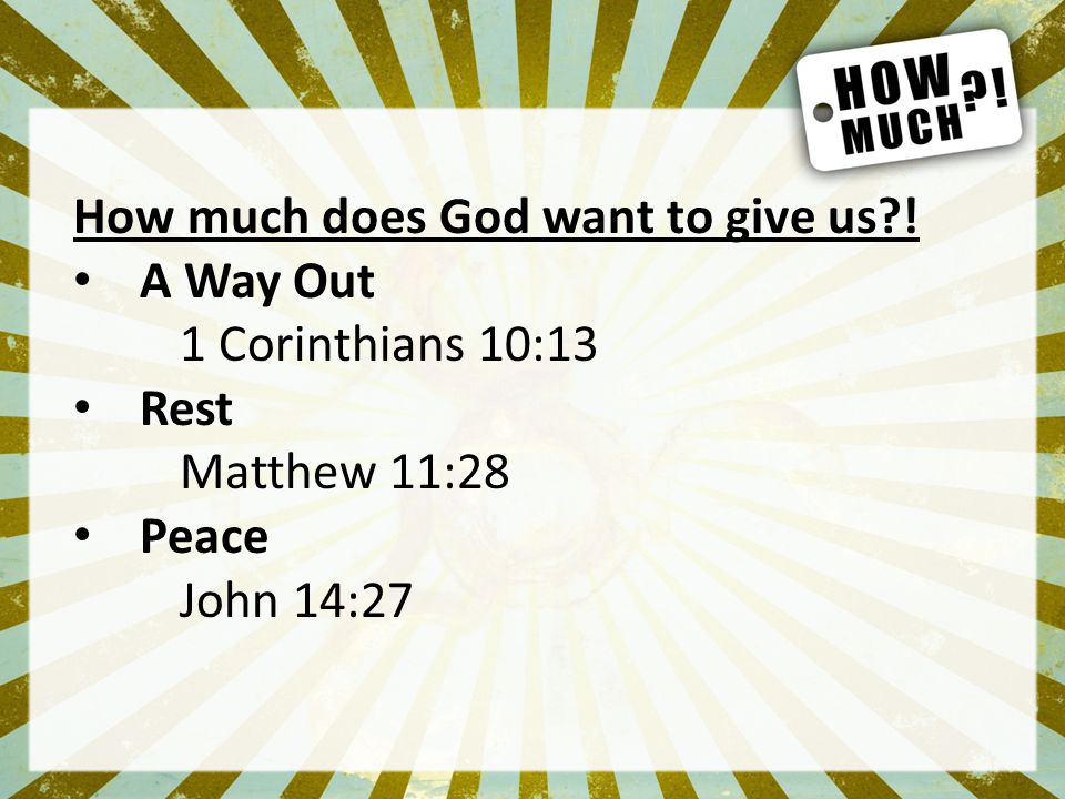 How much does God want to give us .
