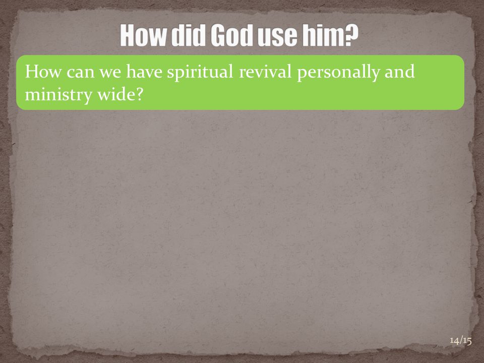 How can we have spiritual revival personally and ministry wide 14/15
