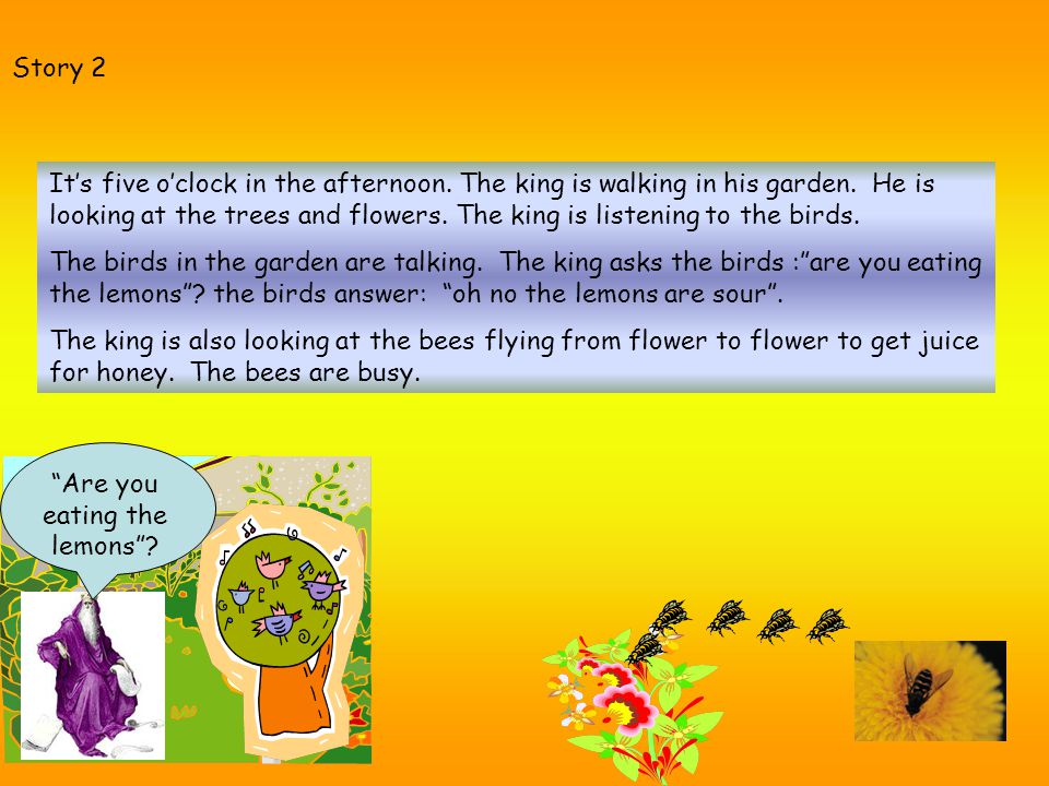 Story 1 King Solomon is very wise king. He can talk with people and he can talk with animals.