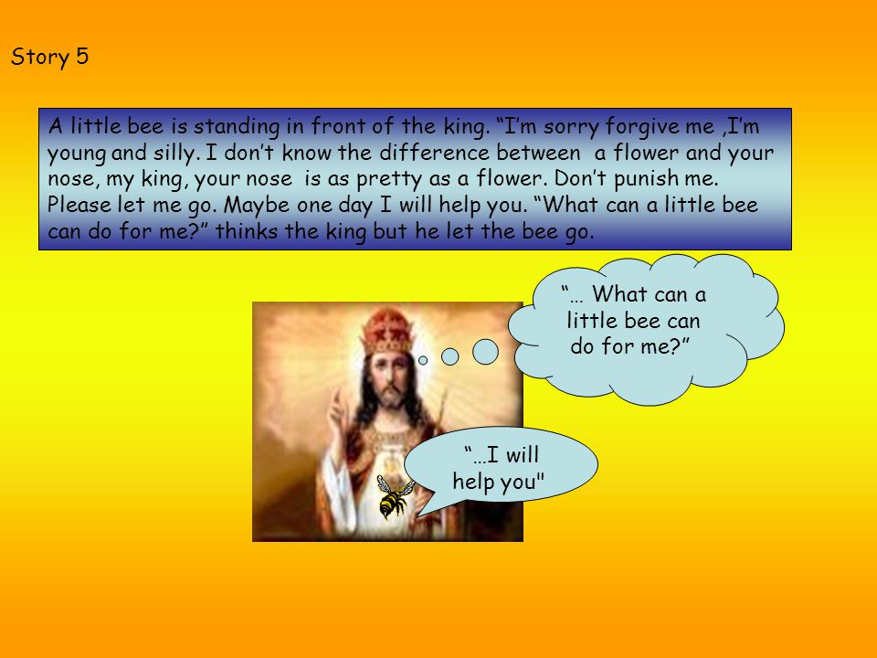 Story 4 So king Solomon calls all the bees in the country to come to the palace.