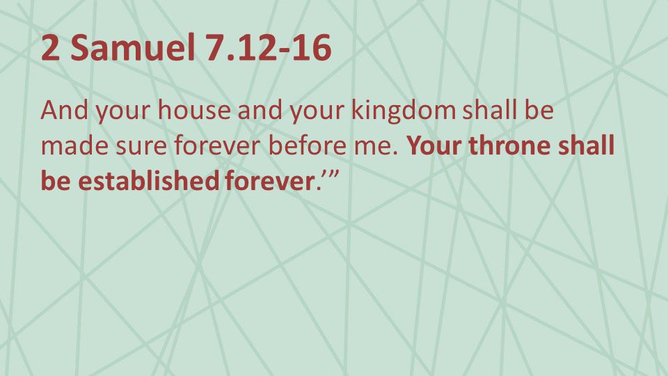 2 Samuel And your house and your kingdom shall be made sure forever before me.