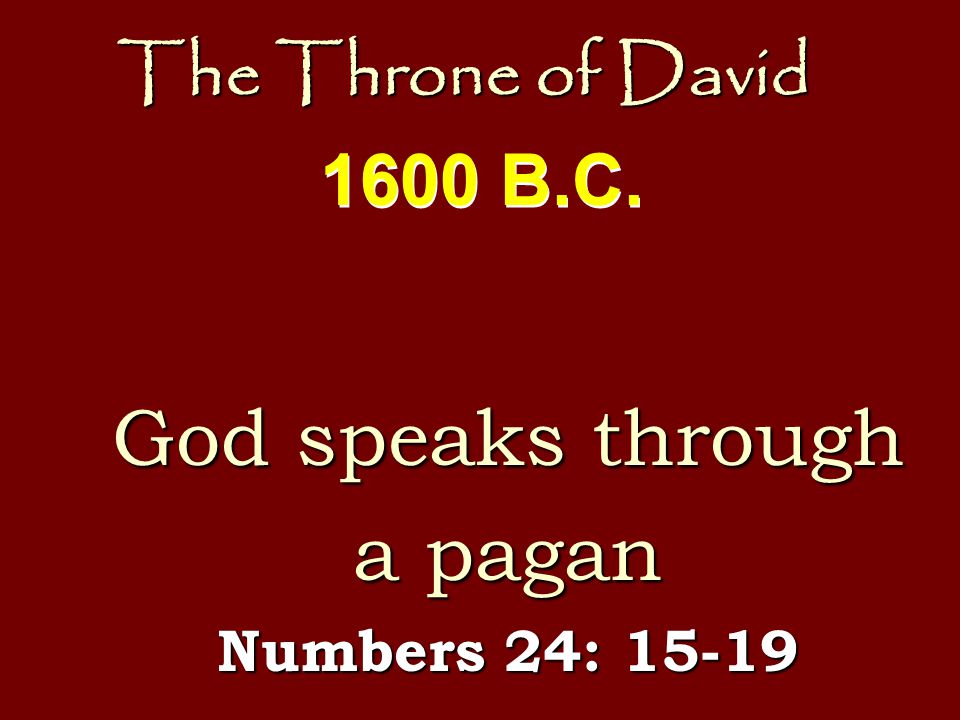 The Throne of David God speaks through a pagan Numbers 24: B.C.
