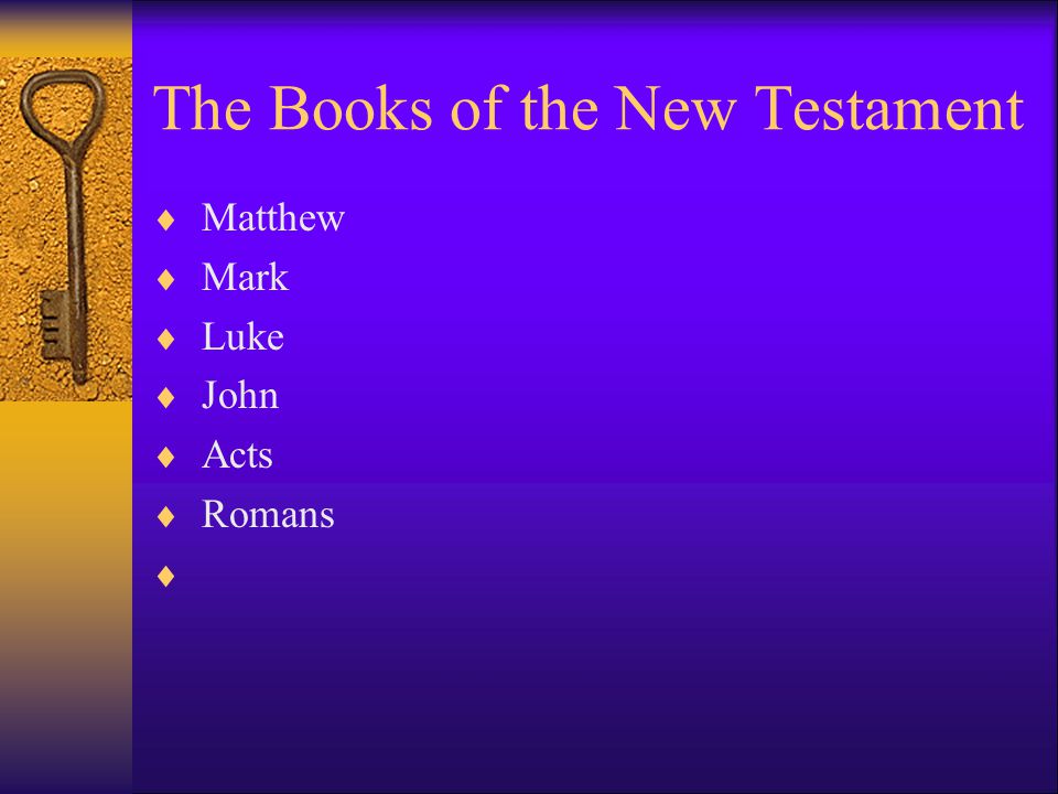 The Books of the New Testament  Matthew  Mark  Luke  John  Acts  Romans 