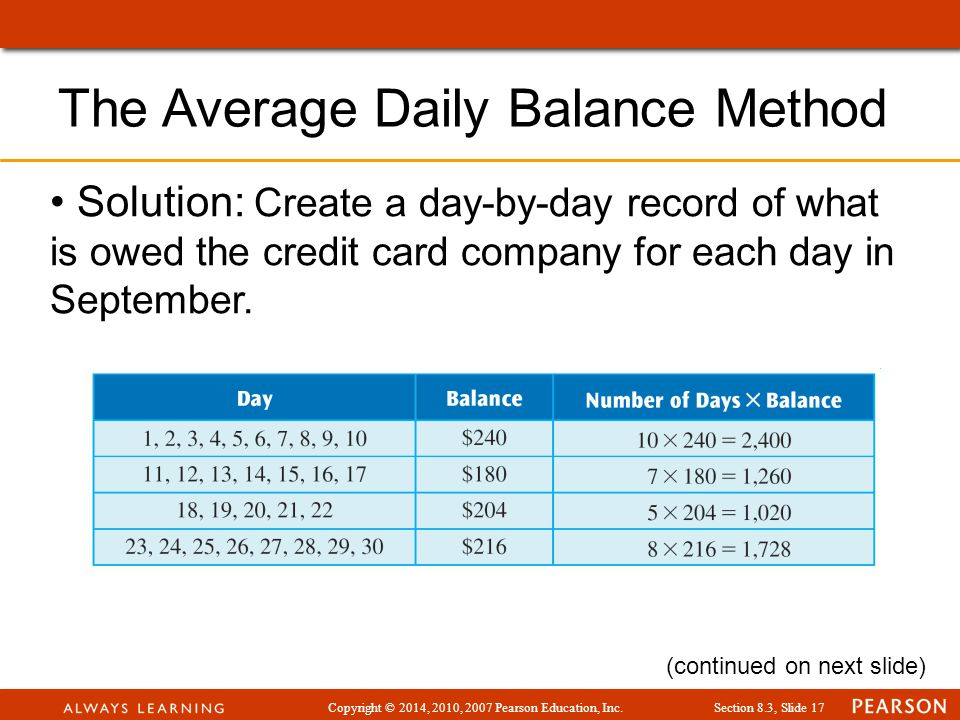 Copyright © 2014, 2010, 2007 Pearson Education, Inc.Section 8.3, Slide 17 Solution: Create a day-by-day record of what is owed the credit card company for each day in September.