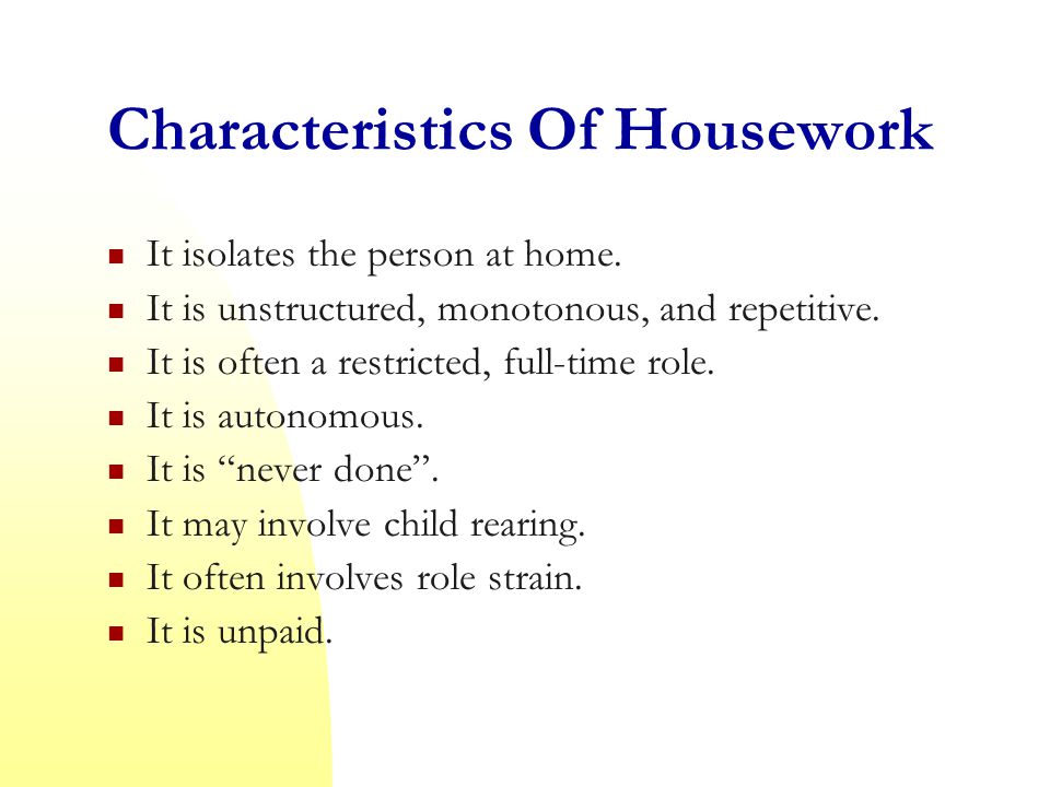 Characteristics Of Housework It isolates the person at home.