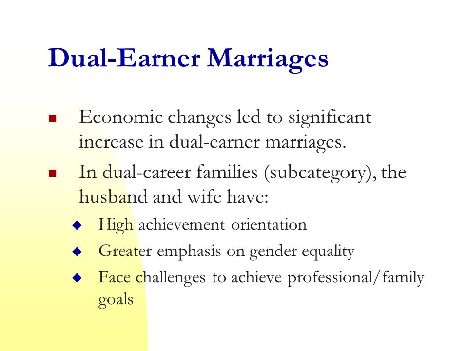 Dual-Earner Marriages Economic changes led to significant increase in dual-earner marriages.