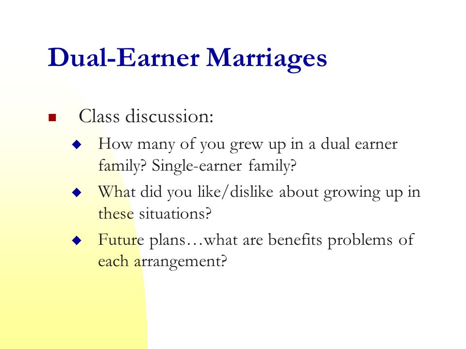Dual-Earner Marriages Class discussion:  How many of you grew up in a dual earner family.