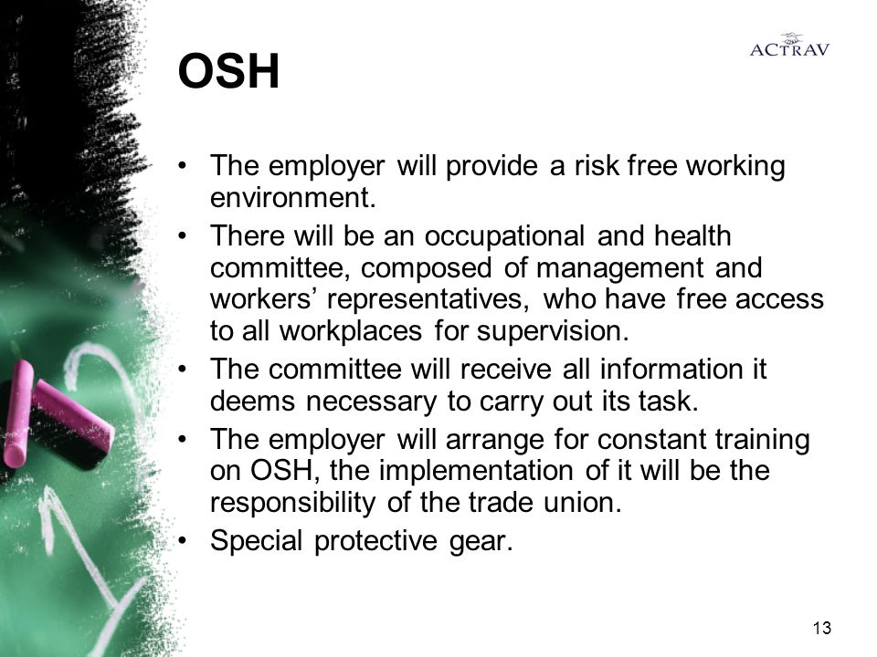 13 OSH The employer will provide a risk free working environment.