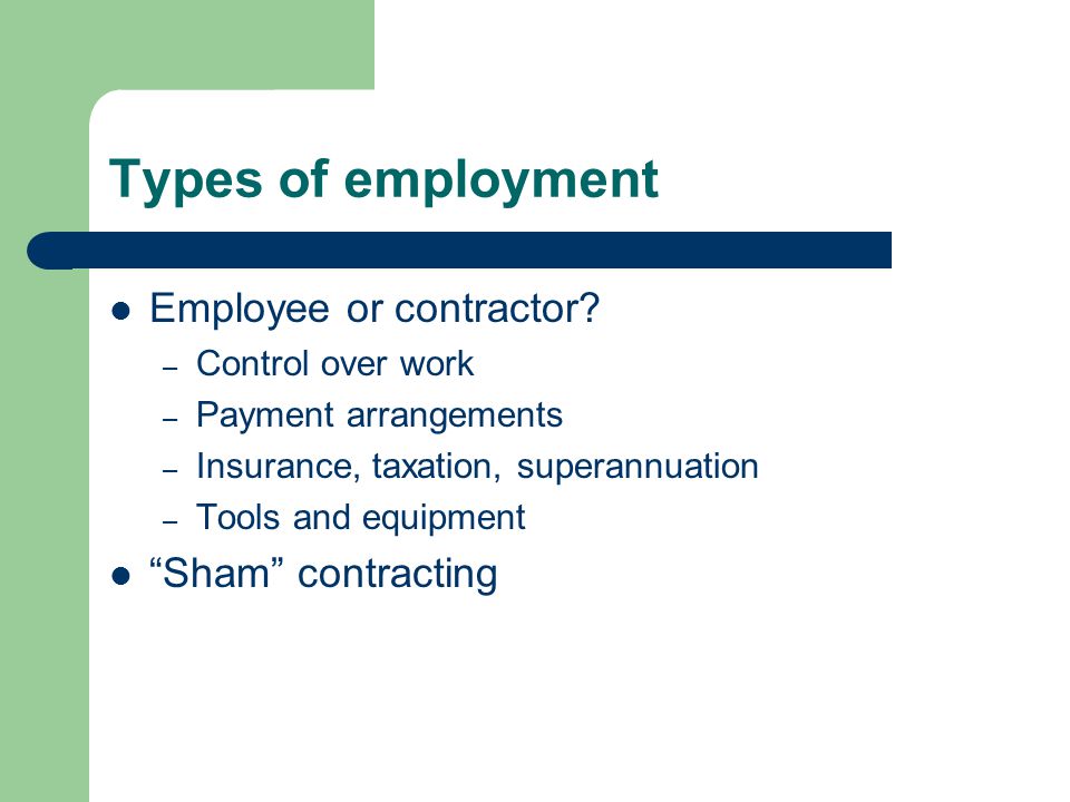 Types of employment Employee or contractor.