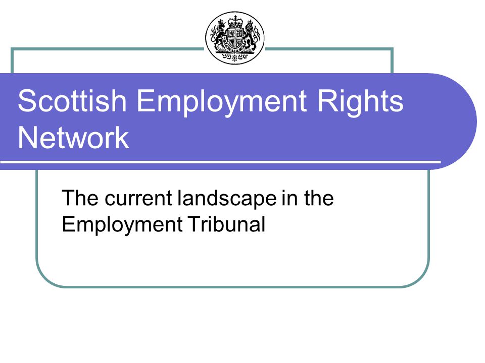 The current landscape in the Employment Tribunal Scottish Employment Rights Network