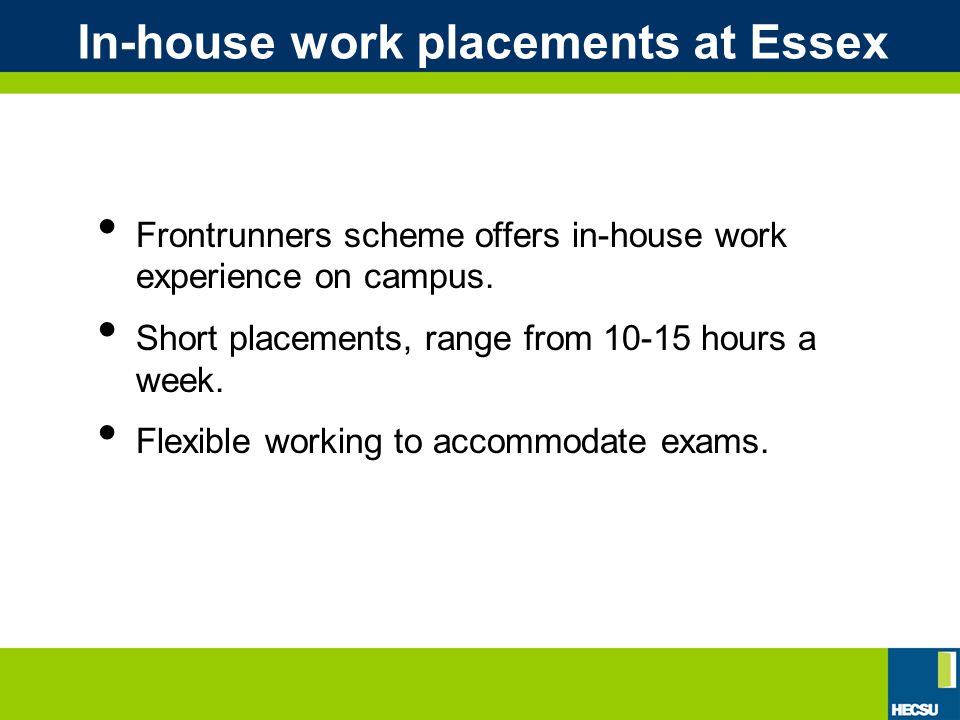 In-house work placements at Essex Frontrunners scheme offers in-house work experience on campus.