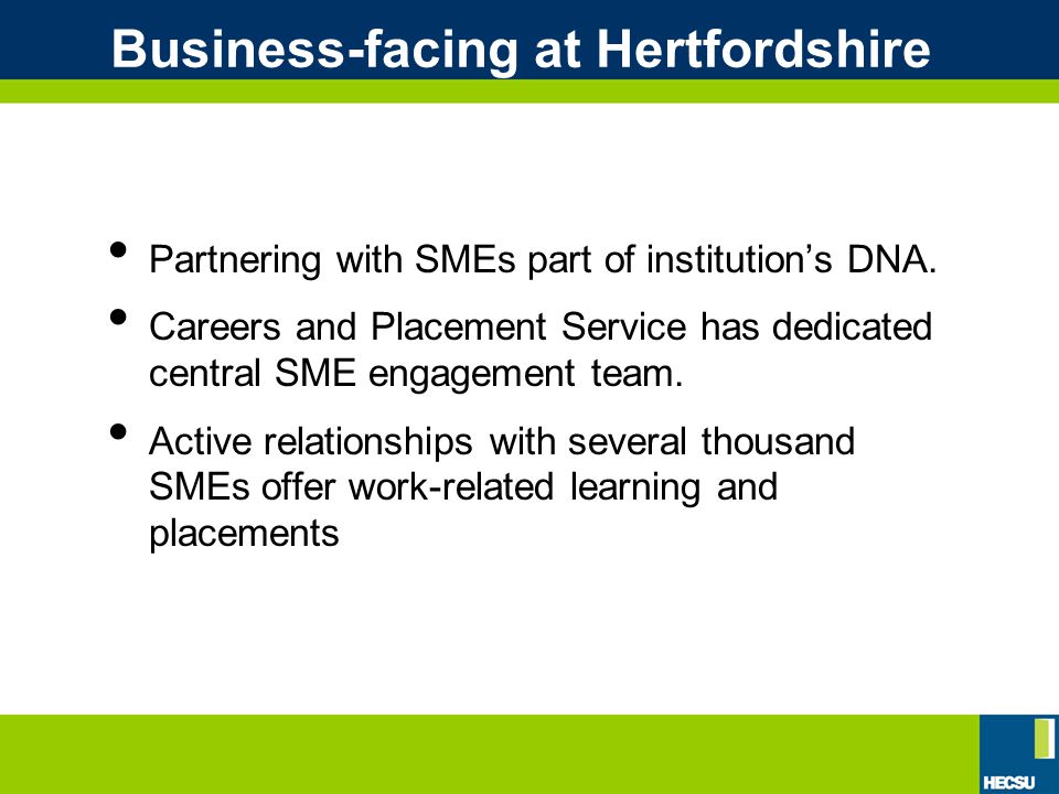 Business-facing at Hertfordshire Partnering with SMEs part of institution’s DNA.