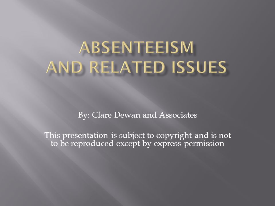 By: Clare Dewan and Associates This presentation is subject to copyright and is not to be reproduced except by express permission