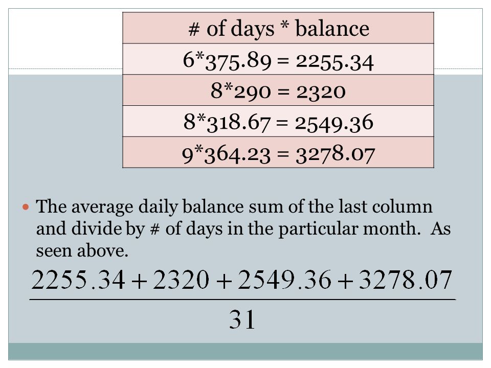 The average daily balance sum of the last column and divide by # of days in the particular month.