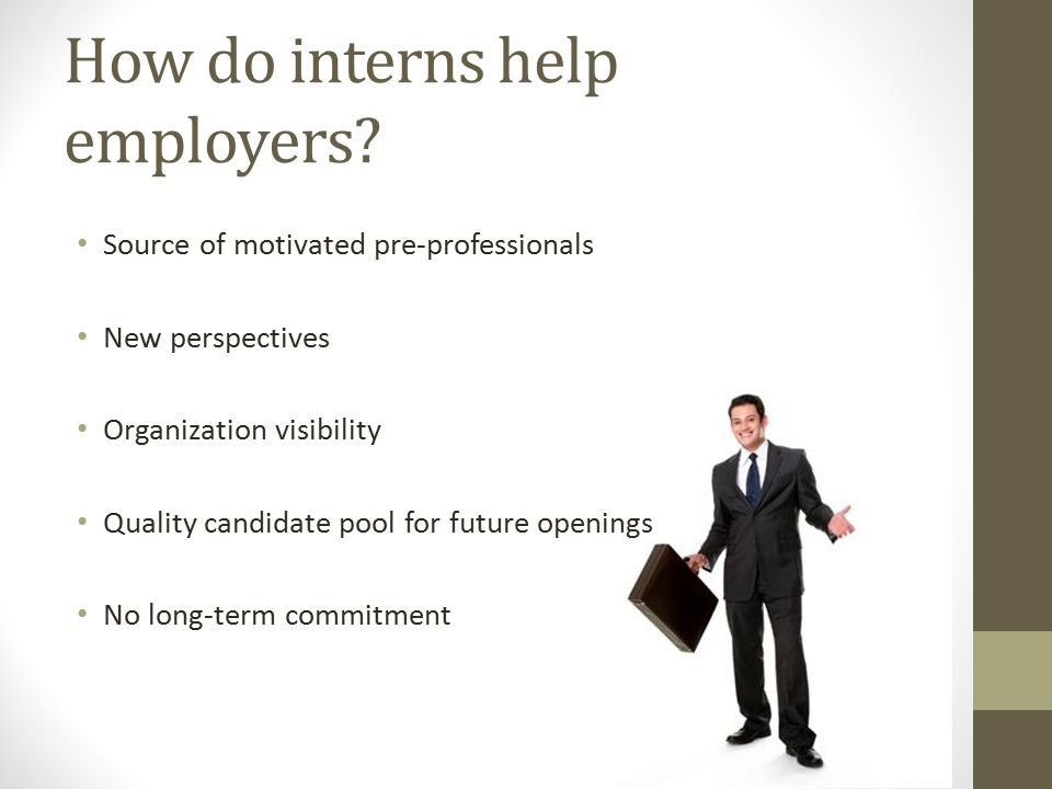 How do interns help employers.