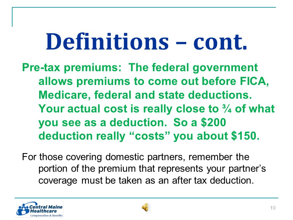 Definitions – cont. Premiums: The amount paid by CMH and by employees to provide coverage.