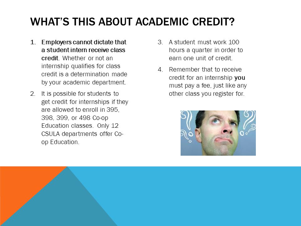 1.Employers cannot dictate that a student intern receive class credit.