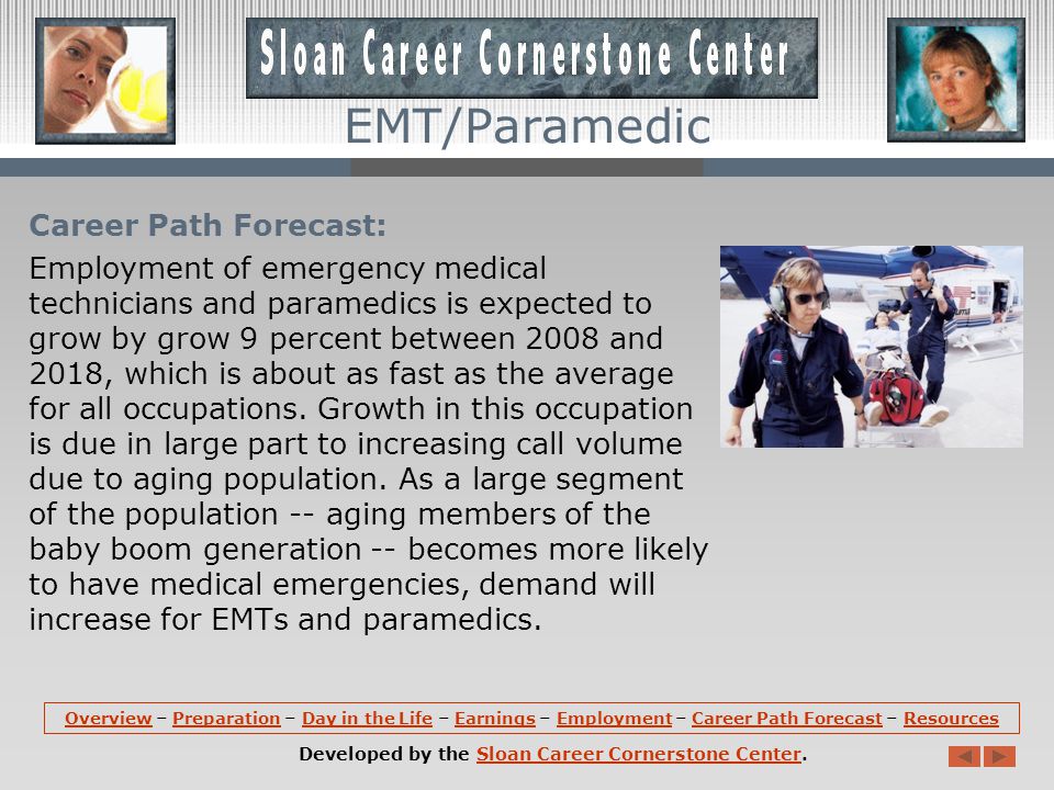 Employment: In terms of employment, EMTs and paramedics hold about 210,700 jobs in the United States.